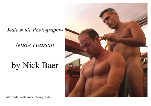 A Nude barber a nude guy equals a Nude Haircut All over his body